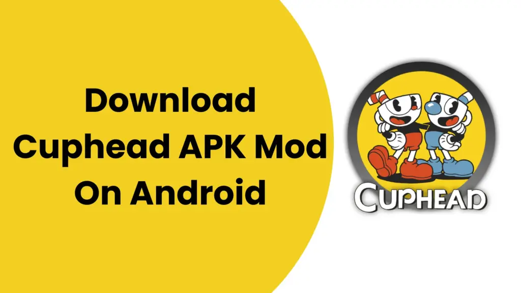 Cuphead Mod APK, Download Cuphead APK Mod On Android